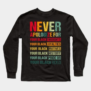 Black History Month never apologize for your blackness Long Sleeve T-Shirt